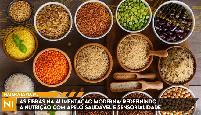 As fibras na alimentação moderna: redefinindo a nutrição com apelo saudável e sensorialidade
